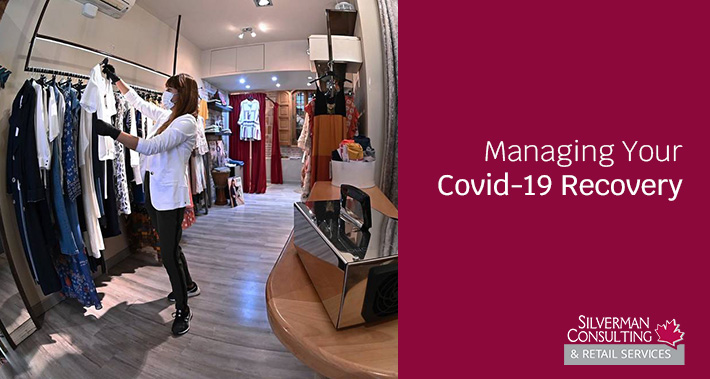Managing Your Covid-19 Recovery as a retail business | Silverman Consulting | Store Closing & Retirement Sales Events