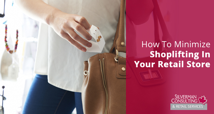 How To Minimize Shoplifting In Your Retail Store | Silverman Consulting | Store Closing & Retirement Sales Events