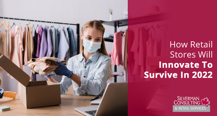 How Retail Stores Will Innovate To Survive In 2022 | Silverman Consulting | Store Closing & Retirement Sales Events