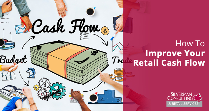 How To Improve Your Retail Cash Flow | Silverman Consulting | Store Closing & Retirement Sales Events